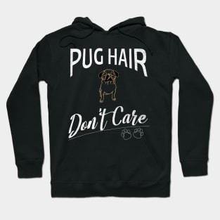 Pug Hair Don't Care Design for Pug Fans Hoodie